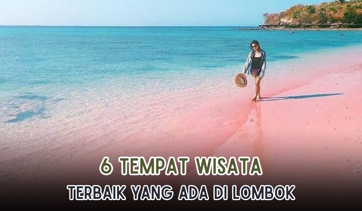 6 Tempat Wisata di Lombok yang Pesonanya Menakjubkan, Ada Pantai Pasir Berwarna Pink Lho