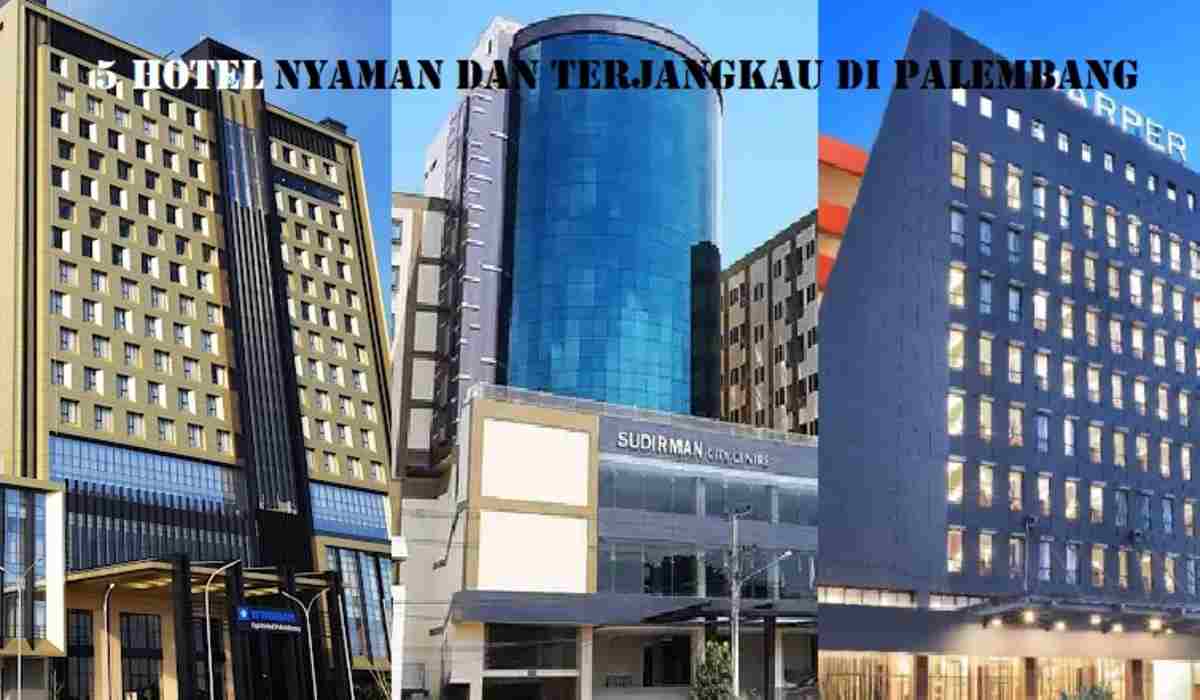 Rekomendasi 5 Hotel Nyaman dengan Harga Terjangkau di Palembang, Cocok untuk Libur Lebaran 2024  