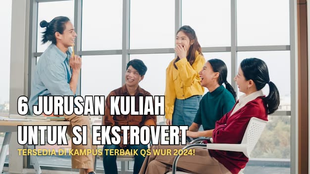 6 Jurusan Kuliah Cocok untuk Kaum Ekstrovert di Kampus QS WUR 2024, Kamu Berminat?