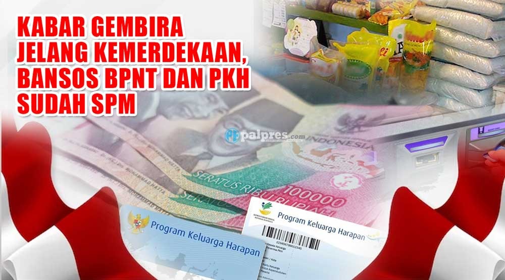 Kabar Gembira Jelang Kemerdekaan, Bansos BPNT dan PKH Sudah SPM, KPM Terima Bantuan 3 Bulang Sekaligus