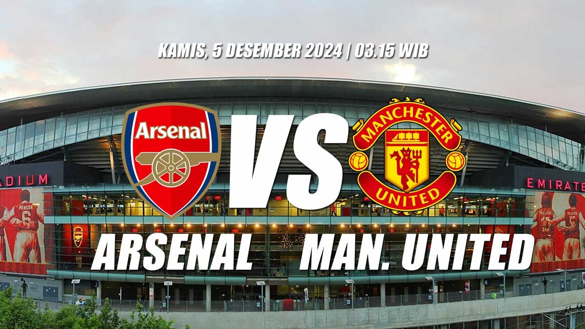 Big Match Liga Premier: Arsenal vs Manchester United, Bertarung di Emirates Demi Posisi dan Harga Diri