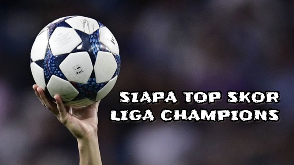 Siapa Saja Top Skor Liga Champions Sepanjang Masa? Ini Daftarnya!