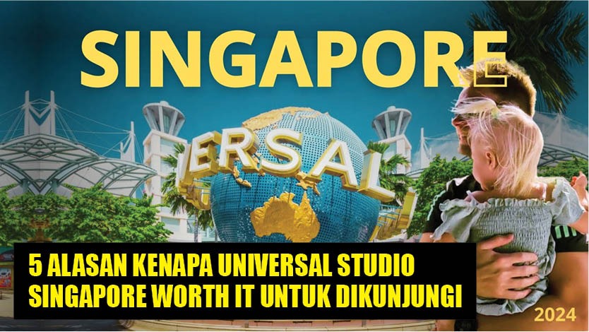 Berasa Liburan di Dunia Fantasi! Ini 5 Alasan Kenapa Universal Studio Singapore Worth It untuk Dikunjungi