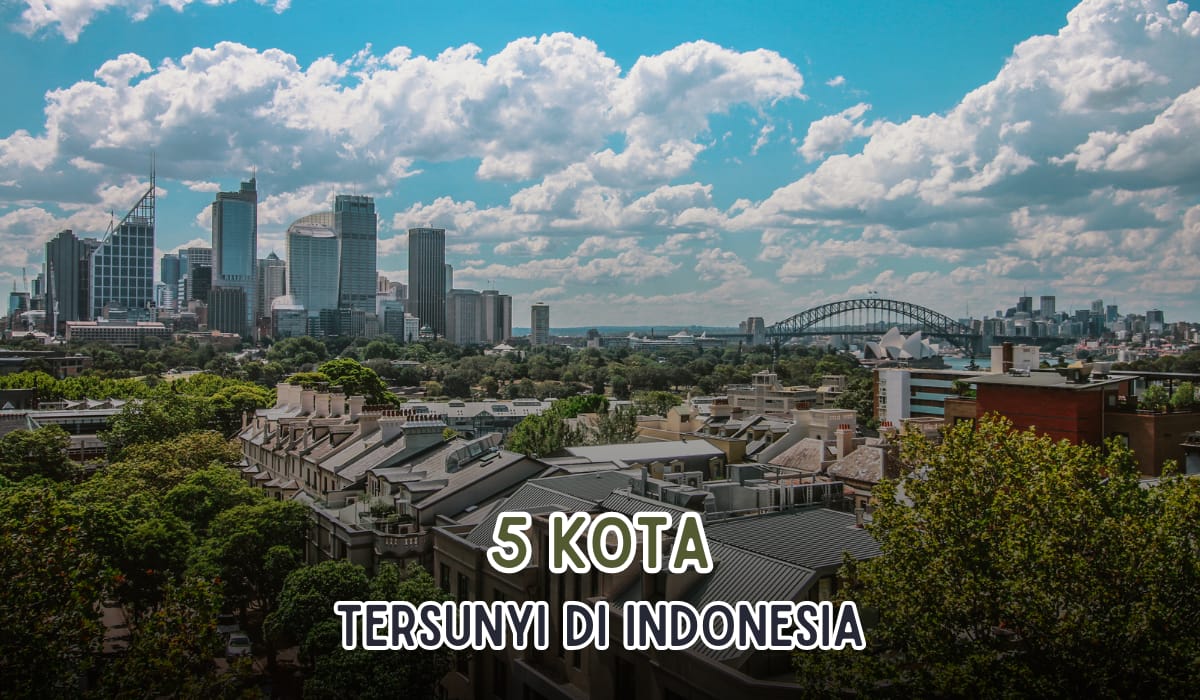 Kota Tersepi Ini Tersembunyi Wisata Indah Bak Surga Dunia, Inilah Kota Paling Sepi di Indonesia 