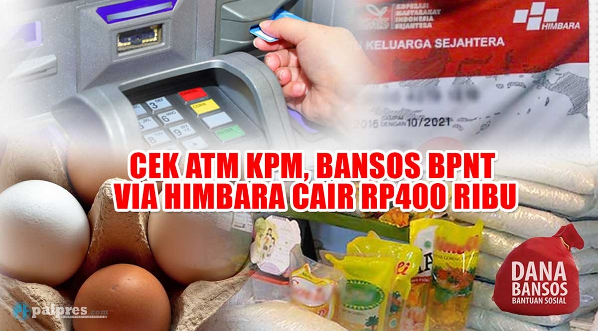 KPM Cek ATM, Bansos BPNT Via Himbara Cair Rp400 Ribu, Siapa Saja Penerimanya?