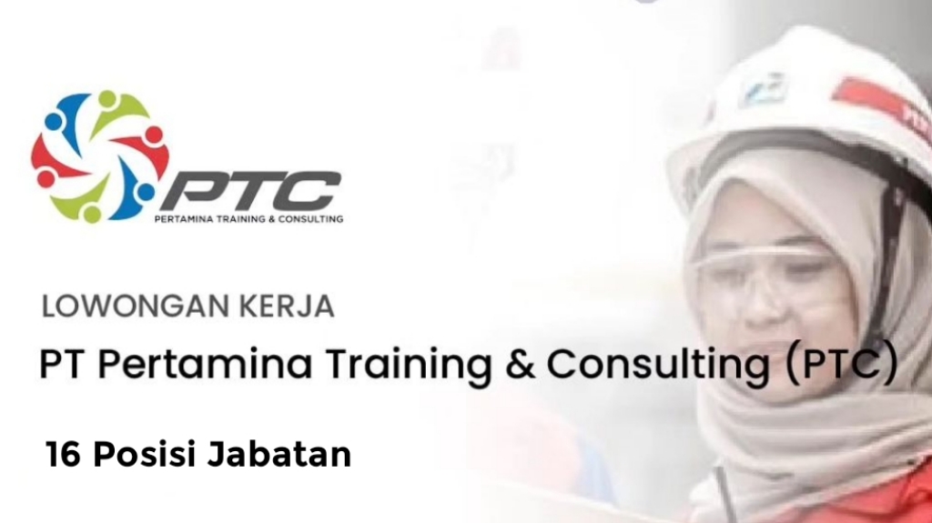 16 Lowongan Kerja BUMN Terbaru dari PT Pertamina Training & Consulting Untuk Semua Jurusan