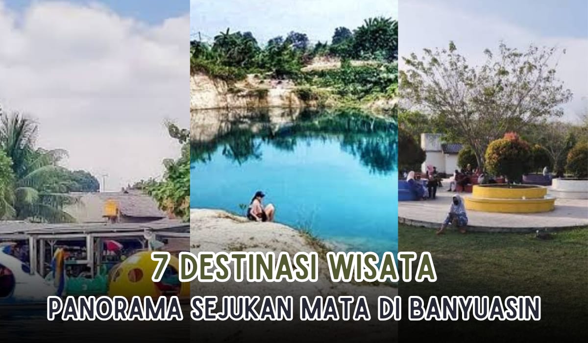 Berjarak 48 Km dari Palembang, 7 Tempat Wisata Ini Panorama Alamnya Segarkan Mata