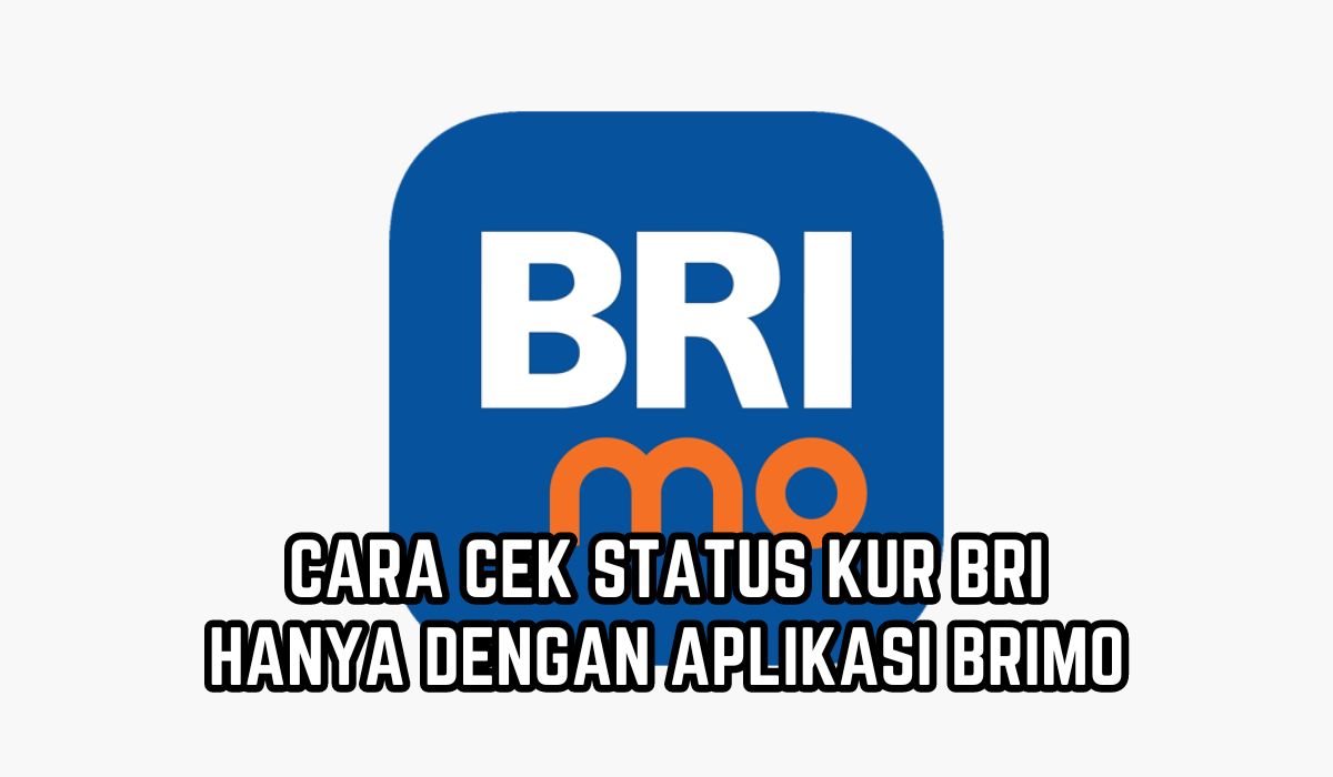 Bingung KUR Sudah ACC atau Belum? Begini Cara Cek Status KUR BRI, Hanya dengan Aplikasi BRIMo