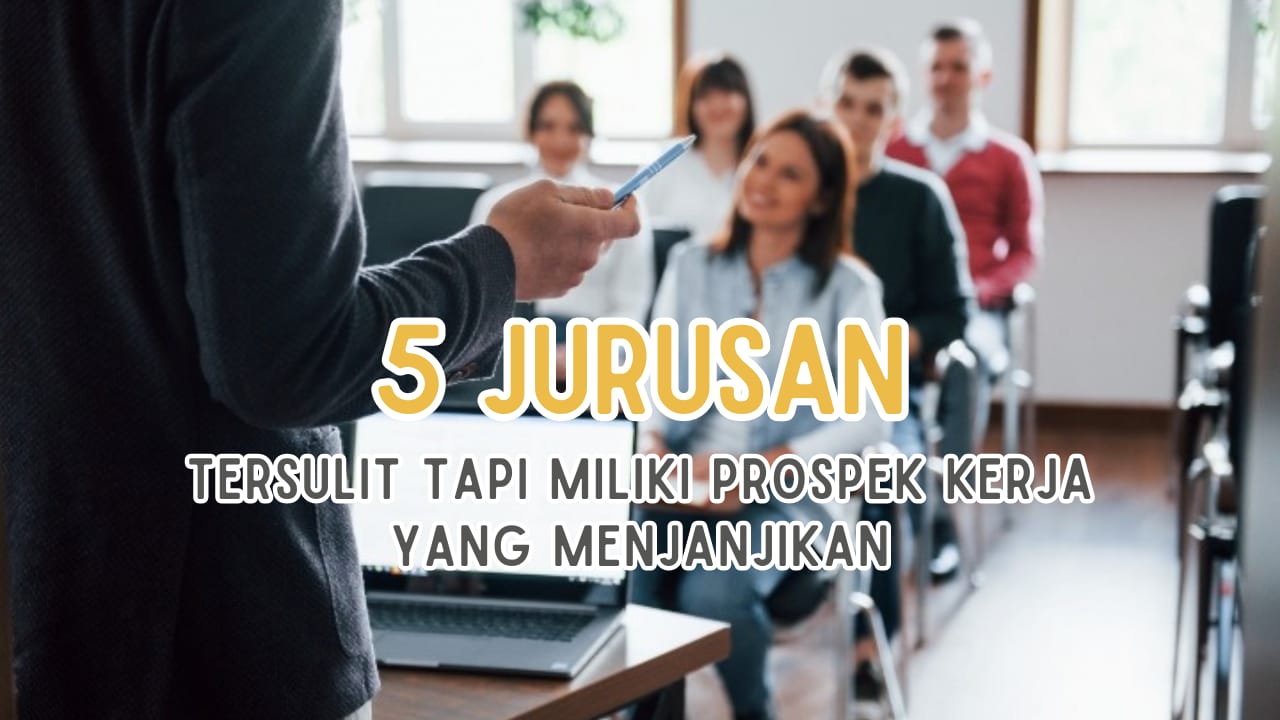 5 Jurusan Tersulit tapi Miliki Prospek Kerja Menjanjikan, Ada di Kampus QS WUR 2024, Tertarik?