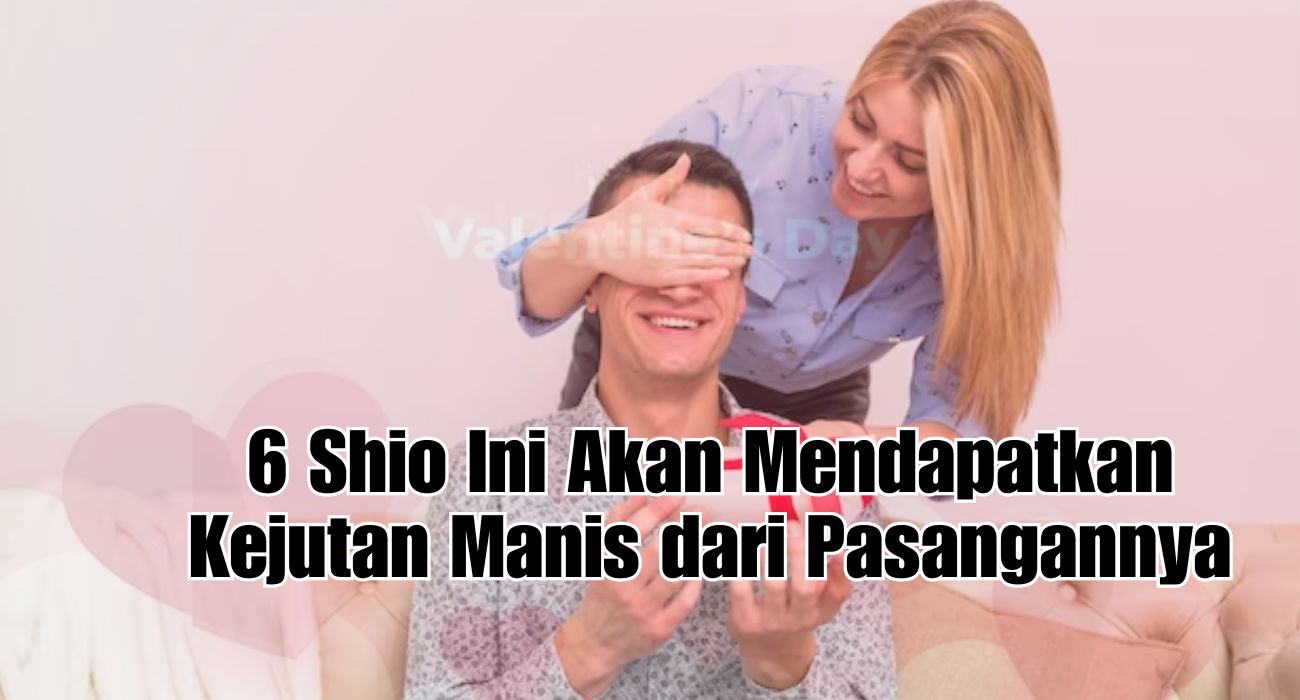 Menuju Hari Valentine: 6 Shio Ini Akan Mendapatkan Kejutan Manis dari Pasangannya, Hubungan Semakin Lengket