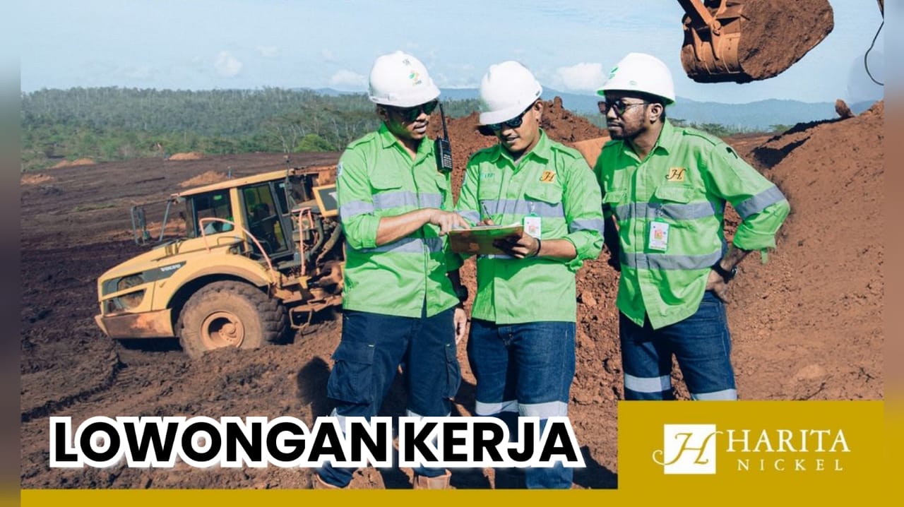 Lowongan Kerja Terbaru Harita Nickel Group Lulusan D3 dan S1, Simak Kualifikasi dan Syaratnya