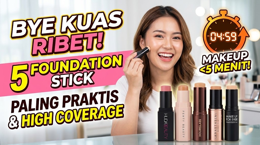 Bye Kuas Ribet! 5 Foundation Stick Paling Praktis dan High Coverage Bikin Makeup Selesai Kurang dari 5 Menit
