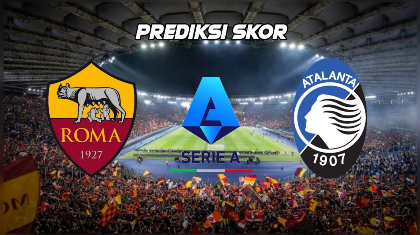 Preview Serie A Roma vs Atalanta-Kabar Tim, Susunan Pemain dan Prediksi Skor