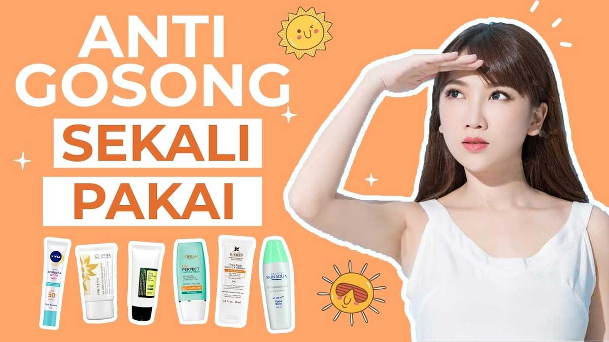 5 Sunscreen Terbaik Untuk Segala Jenis Kulit, Lindungi Wajahmu dari Paparan Jahat Sinar UV 