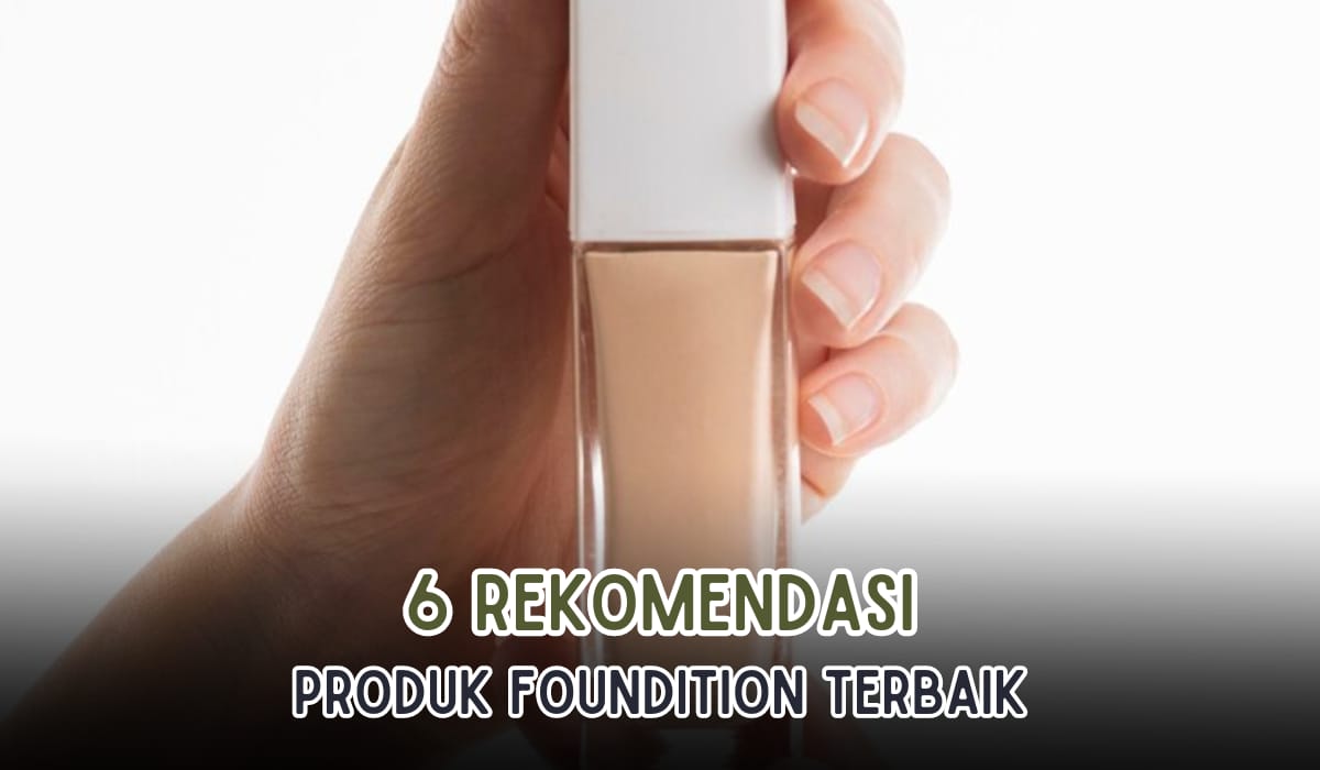 6 Foundation Terbaik yang Menyamarkan Flek Hitam dan Pori-pori Besar, Bikin Make Up Tahan Lama Hingga 15 Jam