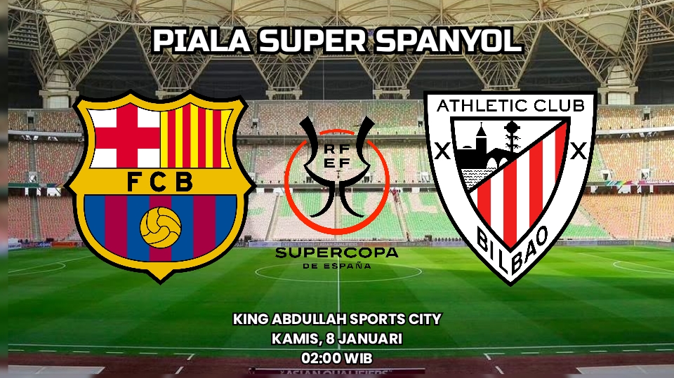 Preview Supercopa de Espana: Barcelona vs Athletic Bilbao Prediksi Pertandingan dan Susunan Pemain