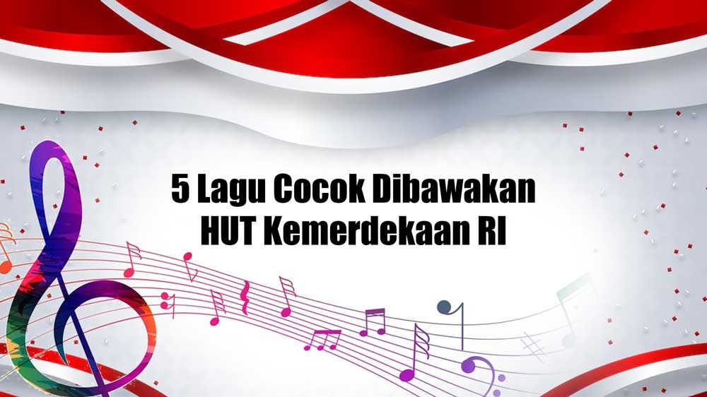 5 Lagu Ini Cocok Dibawakan saat Peringatan HUT Kemerdekaan RI, Nomor 4 Dijamin Bikin Mewek