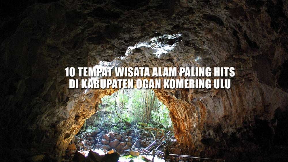 10 Tempat Wisata Alam Paling Hits di Kabupaten Ogan Komering Ulu, Bikin Liburanmu Lebih Berkesan 