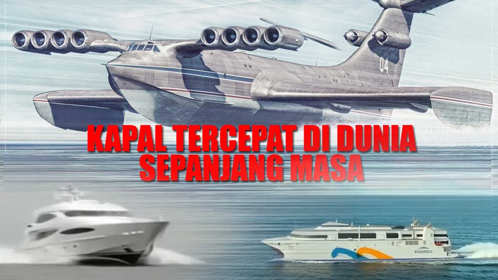 Wow! Ini 7 Kapal Laut Tercepat di Dunia, Monster Laut Kaspia Kalahkan Kecepatan Pesawat Terbang