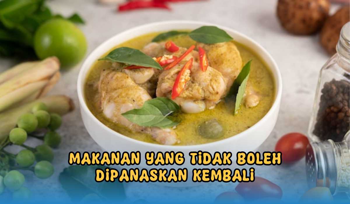 Bahaya! Jangan Panaskan 4 Makanan Ini Jika Tak Ingin Sakit, Yuk Cek Makanan Apa Saja!