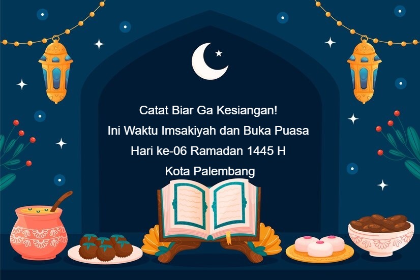 Catat Biar Ga Kesiangan! Ini Waktu Imsakiyah dan Buka Puasa Hari ke-06 Ramadan 1445 H Kota Palembang