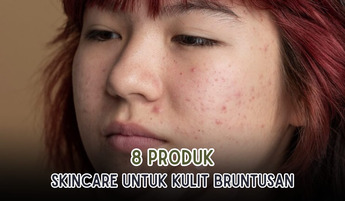 8 Produk Skincare yang Paling Ampuh Hilangkan Bruntusan, Dijamin Wajah Kembali Mulus 
