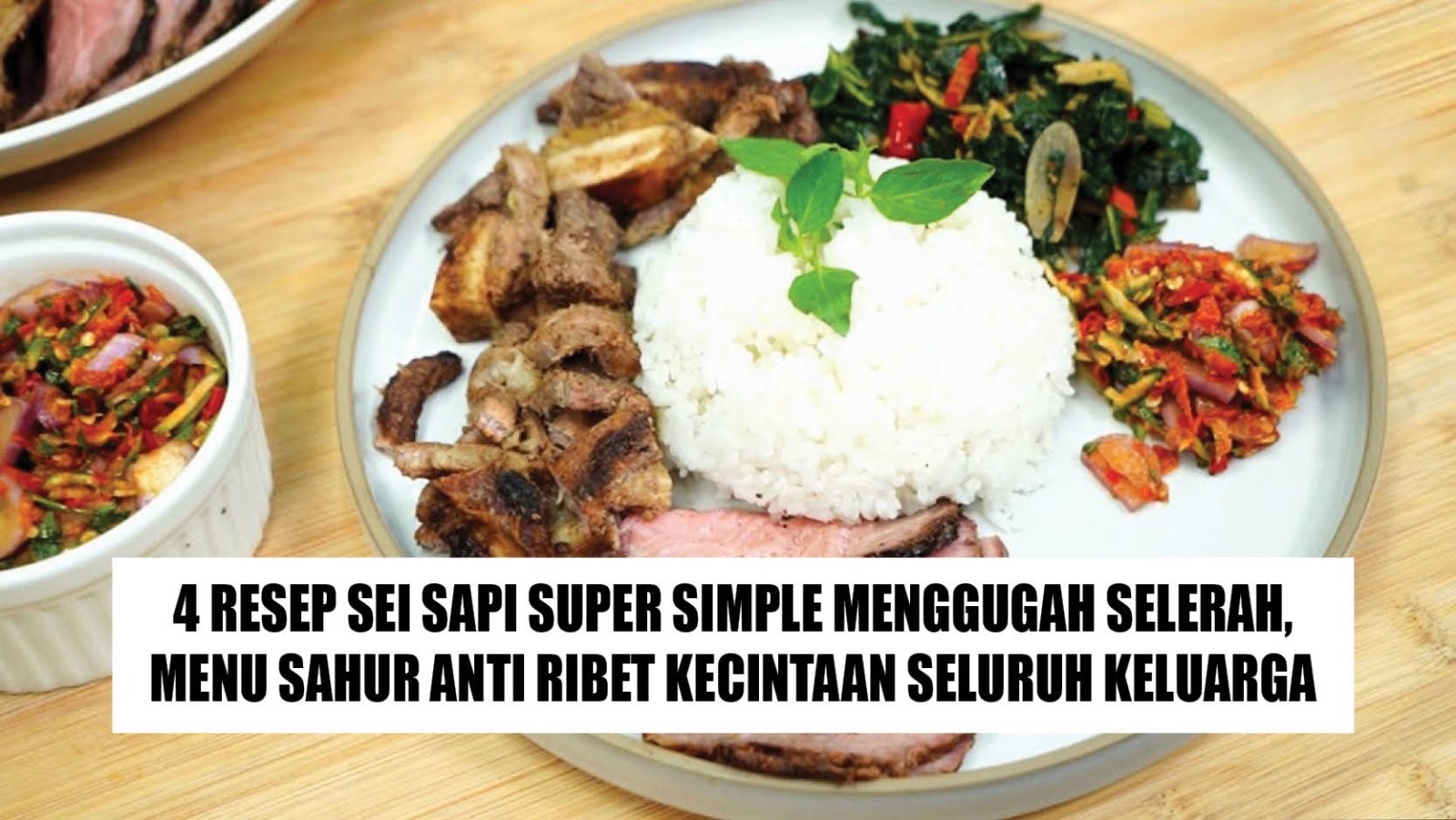 4 Resep Sei Sapi Super Simple Menggugah Selerah, Menu Sahur Anti Ribet Kecintaan Seluruh Keluarga