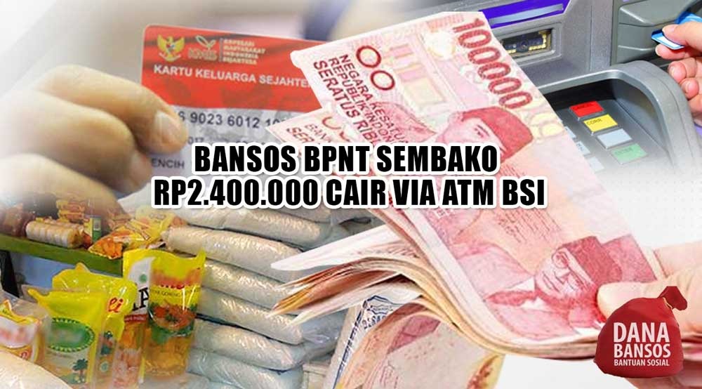 JULI BERKAH! Bansos BPNT Sembako Rp2.400.000 Cair via ATM BSI