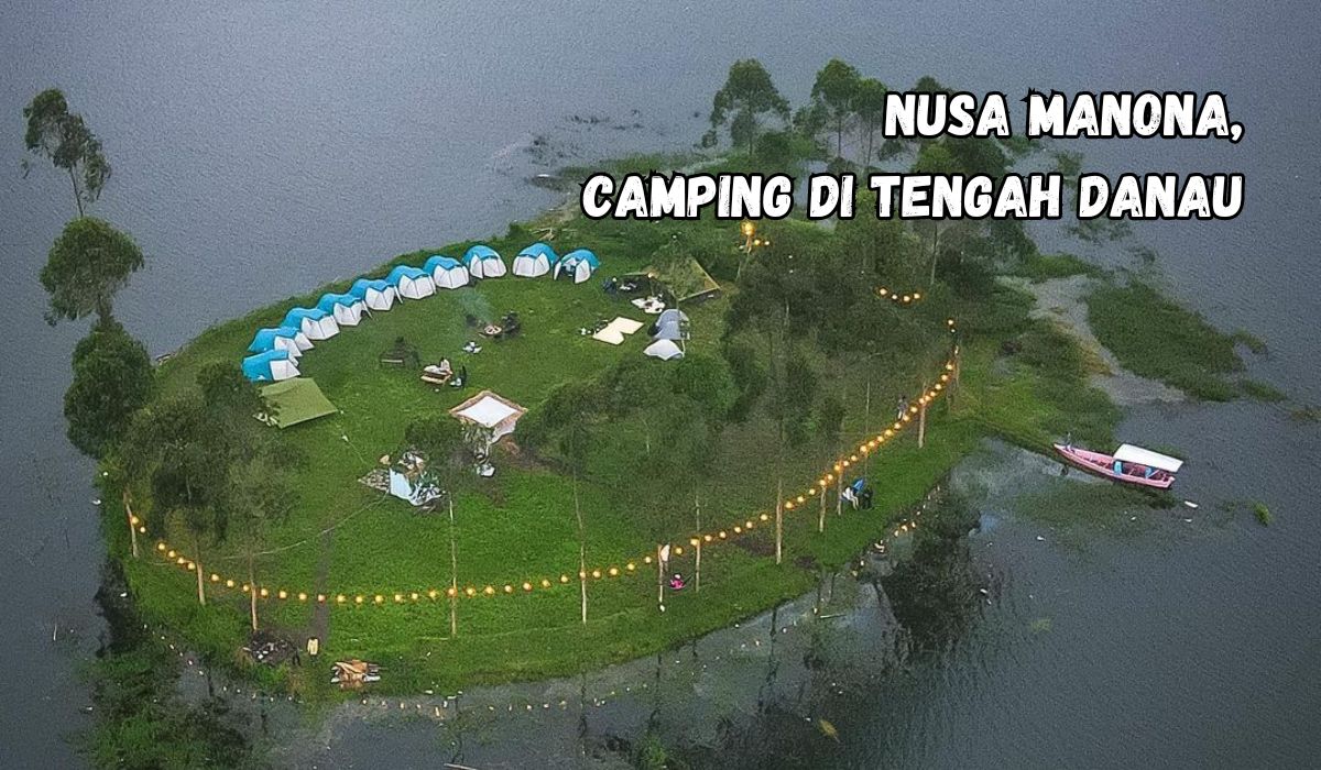 Pulau Nusa Manona, Wisata Alam Terunik di Bandung, Camping di Tengah Danau