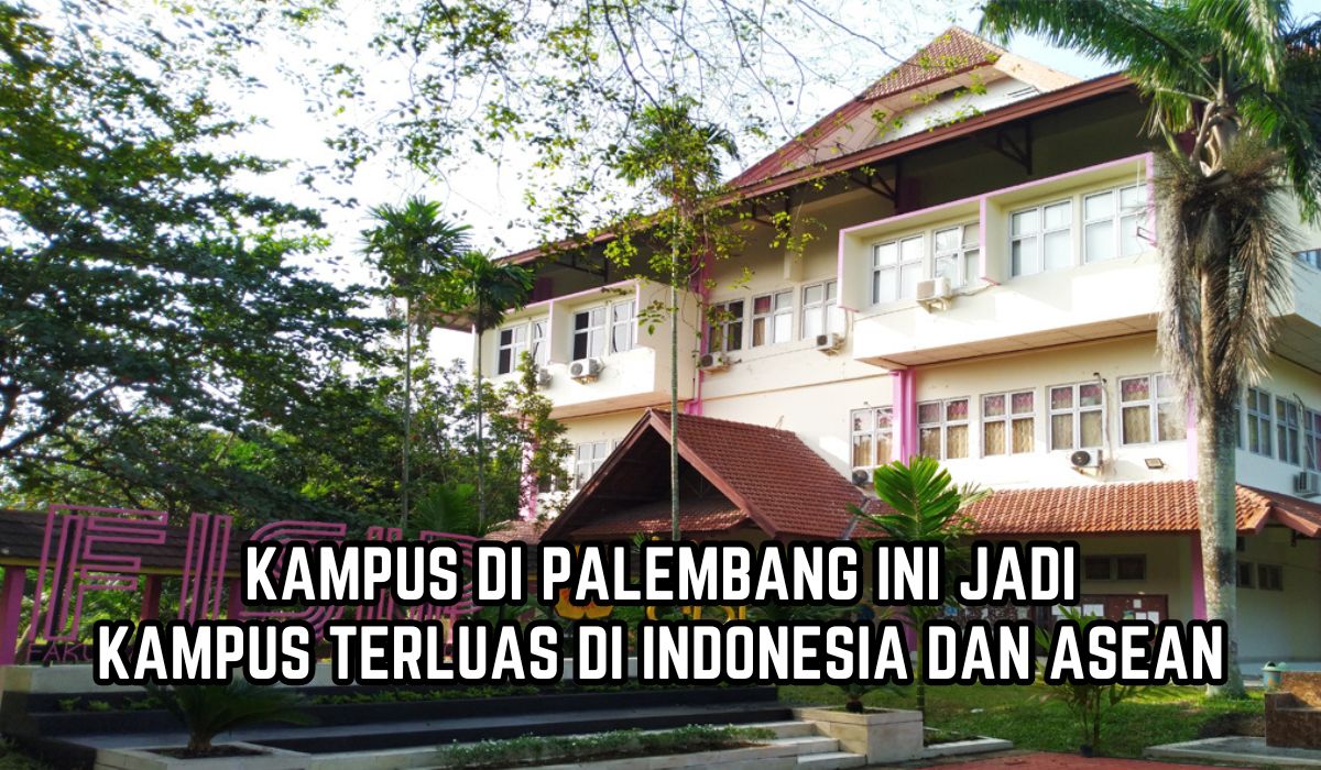 Mengulik Universitas Sriwijaya Kampus Terluas di Asia Tenggara yang Miliki 10 Fakultas, Ini Daftar Prodinya
