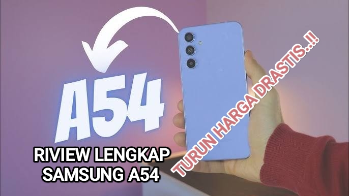 Inilah Riview Lengkap Samsung A54, HP Anti Air yang Dibandrol Seharga Rp 3 Jutaan