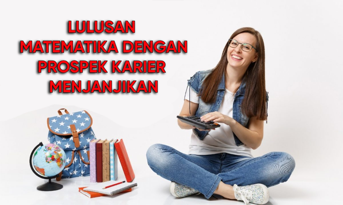 Lulusan Matematika Gak Hanya Jadi Guru, Simak Prospek Kariernya!