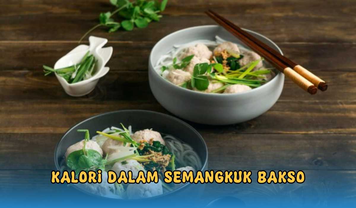 Beda Jenis Bakso, Beda Pula Kalorinya! Yuk Ketahui Kalori dalam Seporsi Bakso