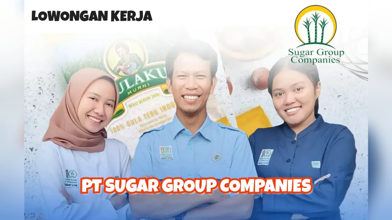 PT Sugar Group Companies Buka 6 Posisi Menarik Lowongan Kerja Terbaru, Ini Posisi dan Kualifikasinya