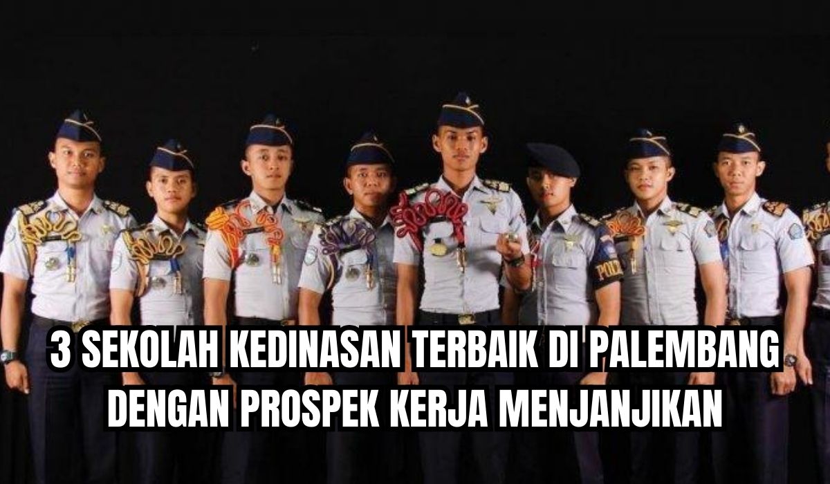 3 Sekolah Kedinasan Terbaik di Palembang yang Miliki Prospek Kerja Menjanjikan!