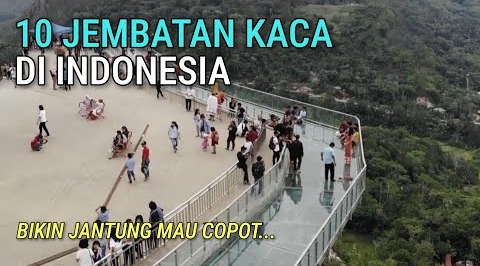 Serasa Melayang di Atas Awan! Ini 10 Wisata Jembatan Kaca di Indonesia, Jadi Tempat Ajang Uji Adrenalin