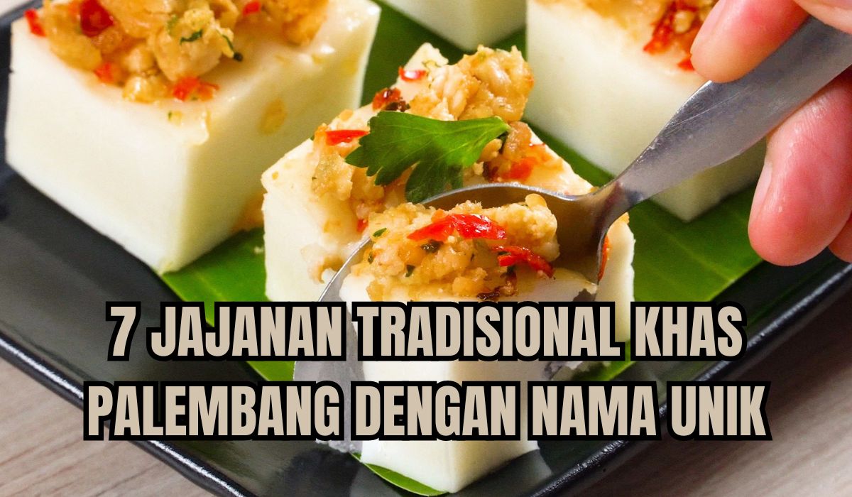 Selain Pempek Kapal Selam, Ini 7 Jajanan Tradisional Khas Palembang dengan Nama Unik, Rasanya Dijamin Enak!