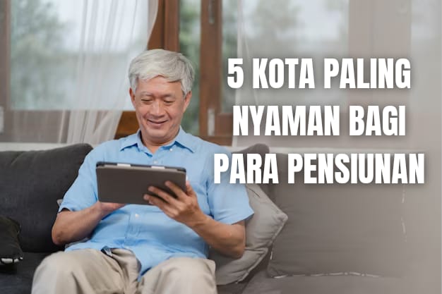 5 Kota Paling Nyaman Jadi Tempat Tinggal Para Pensiunan di Indonesia, Ada Kotamu?