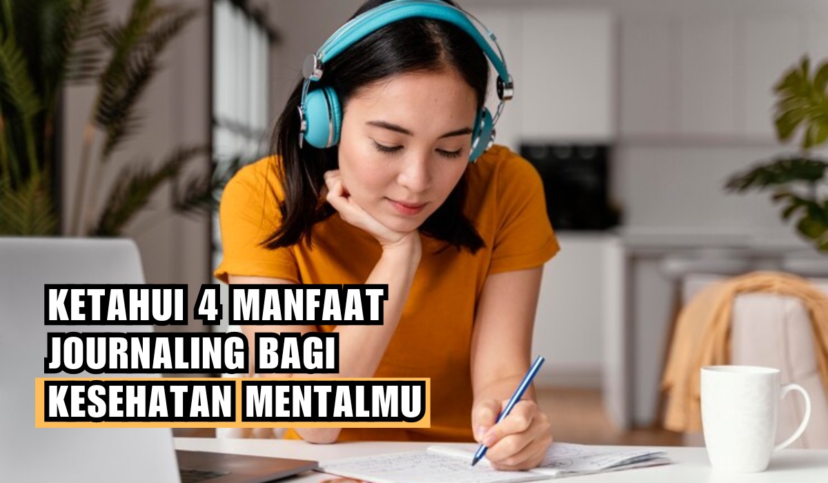 Jangan Anggap Sepele Menulis! Ketahui 4 Manfaat Journaling Bagi Kesehatan Mentalmu, Bisa Redakan Stres