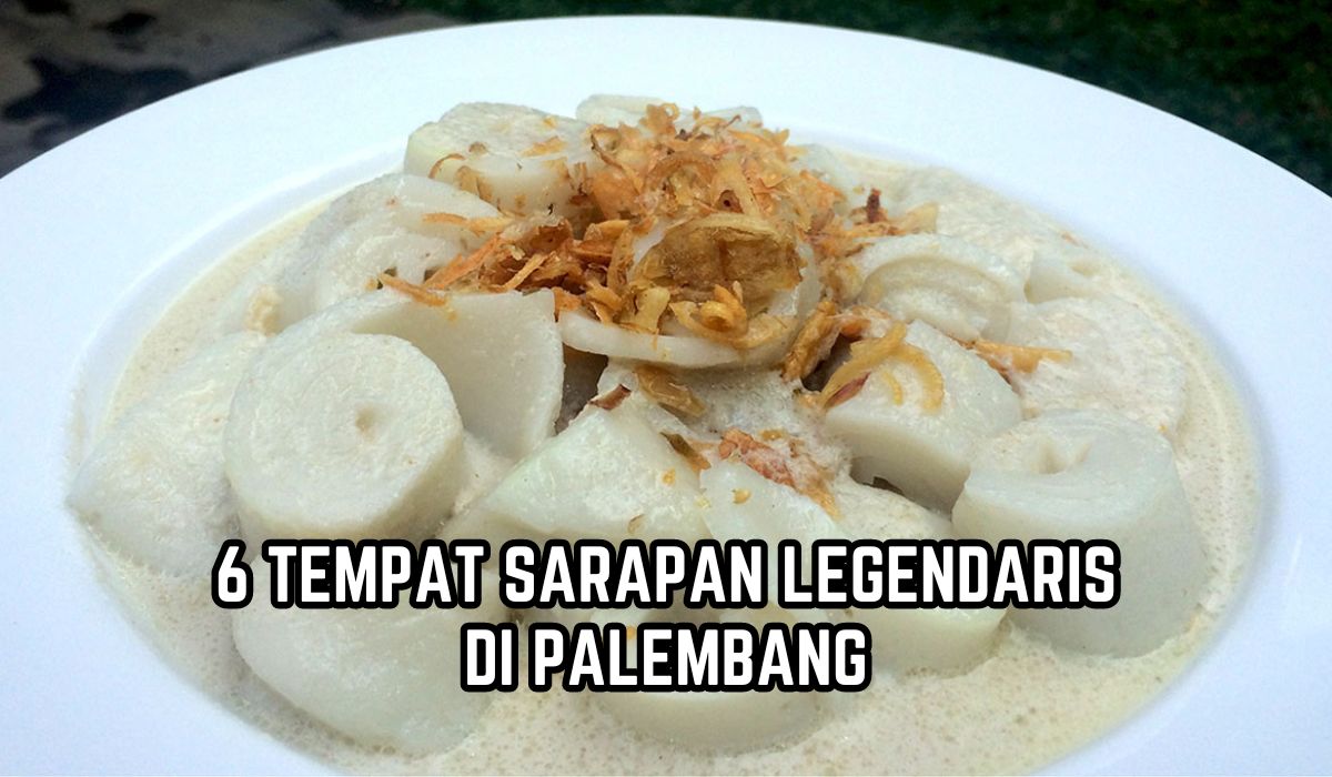 Cari Tempat Sarapan Legendaris di Palembang? Ini 6 Lokasi yang Sajikan Menu Khas Nikmat, Harga Ekonomis