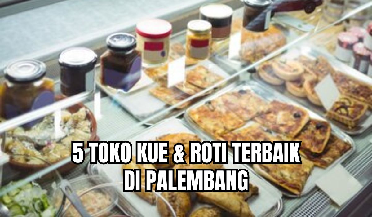 Sedia Kue Ulang Tahun dan Jajanan Pasar, Ini 5 Toko Kue dan Roti di Palembang! Cek Harga dan Alamatnya Disini