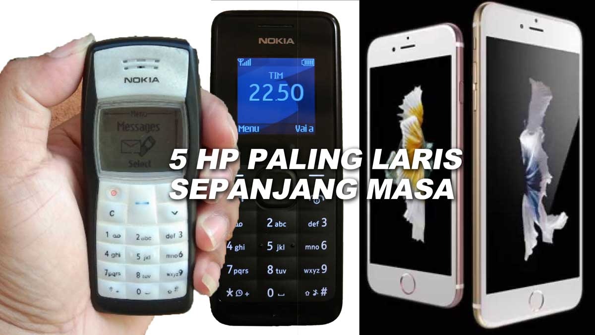 5 Best Seller Handphone Sepanjang Masa, Nokia Masih Juara?