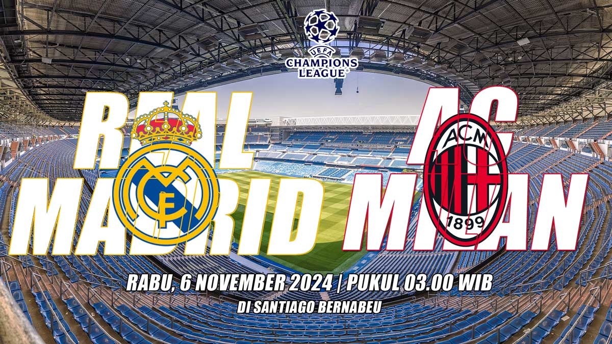 Liga Champions Real Madrid vs Milan Preview, Kabar Tim, Susunan Pemain dan Prediksi Skor 'Laga Klasik Eropa'