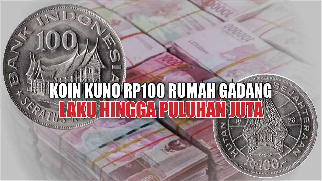 Jual Sekarang! Koin Kuno Rp100 Rumah Gadang Bisa Laku Hingga Puluhan Juta