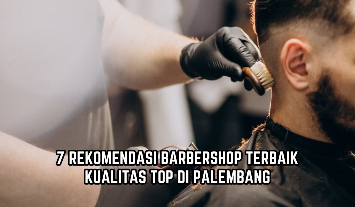 7 Rekomendasi Barbershop Berkualitas di Palembang, Harga Mulai Rp35 Ribu