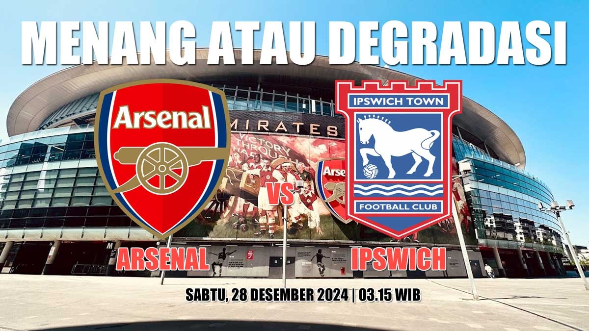 Prediksi dan Preview Arsenal vs Ipswich 'Menang atau Degradasi'