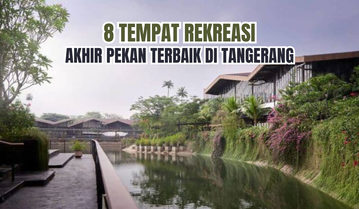 Bingung Cari Tempat Rekreasi di Tangerang? Berikut 8 Lokasi yang Cocok Dikunjungi Akhir Pekan, Lebih Seru