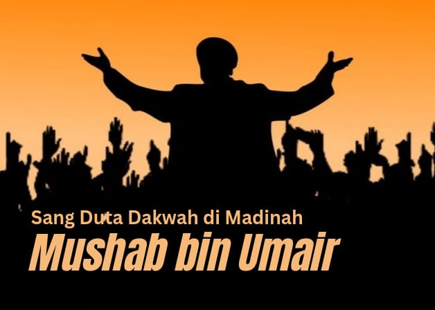 Mushab bin Umair, Sang Duta Dakwah sekaligus Delegasi Rasulullah di Madinah