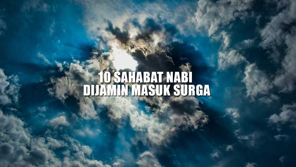 10 Sahabat Nabi Muhammad SAW Ini Dijamin Masuk Surga