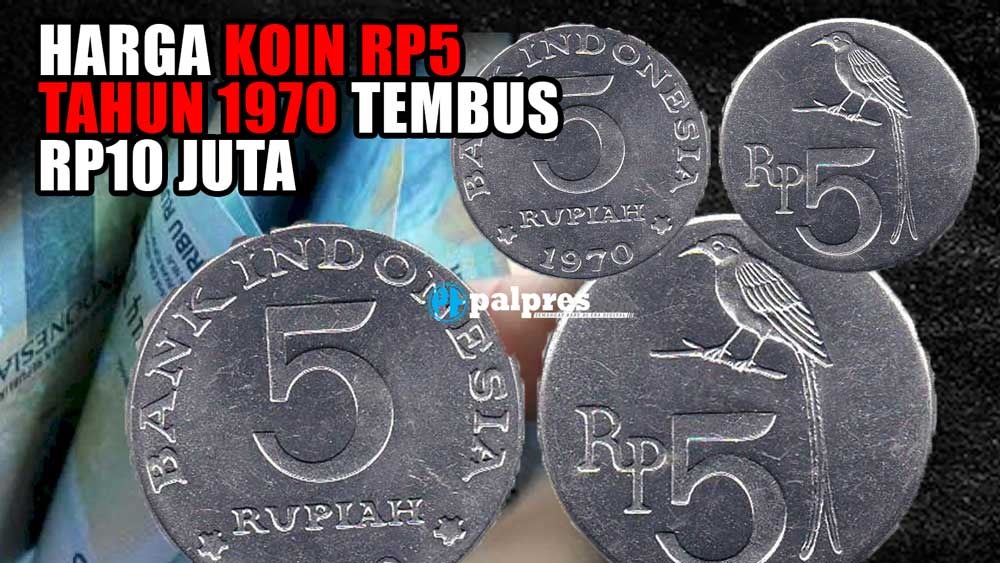 GAK NYANGKA, Harga Jual Koin Rp5 Tahun 1970 Tembus Rp10 Juta, Auto Tajir Cuy!